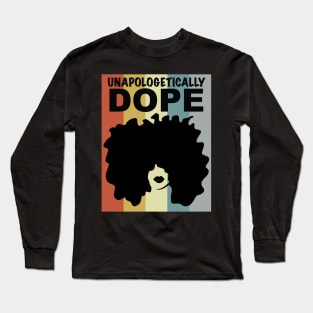 Unapologetically Dope Afro Black Woman Long Sleeve T-Shirt